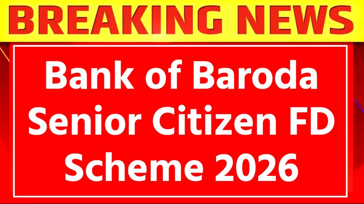 वरिष्ठ नागरिकों के लिए बैंक ऑफ बड़ौदा की नई एफडी योजना के लाभ और विशेषताएँ